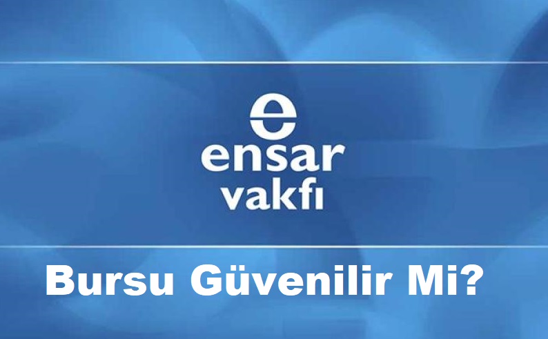 ensar vakfı bursu güvenilir mi