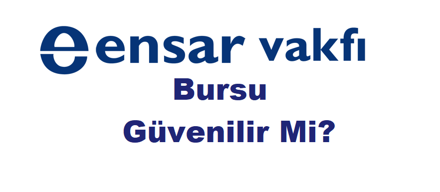 ensar vakfı bursu güvenilir mi