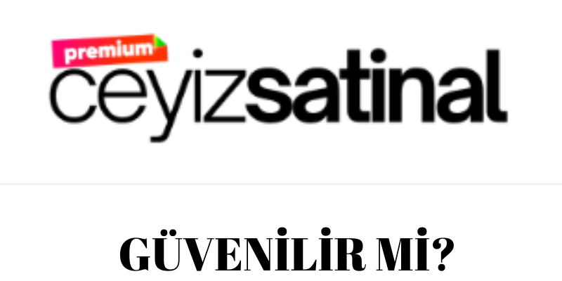 Çeyiz Satın Al güvenilir mi?